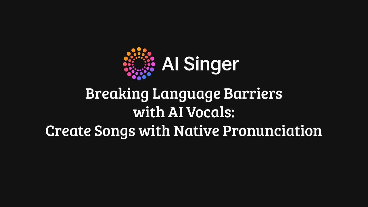 Breaking Language Barriers with AI Vocals: Create Songs with Native ...